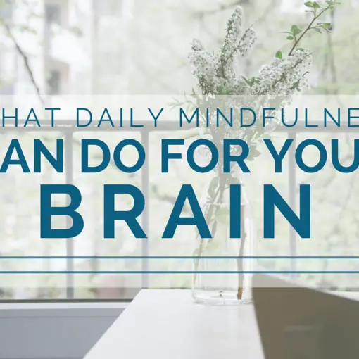 Lo que la atención diaria puede hacer por tu cerebro